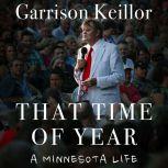 That Time of Year A Minnesota Life, Garrison Keillor