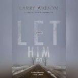 Let Him Go, Larry Watson