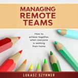 Managing Remote Teams, Lukasz Szyrmer