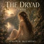 The Dryad, Justin H. McCarthy