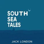 South Sea Tales, Jack London