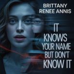 It knows your name but you dont know..., Brittany Renee Annis