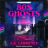80s Ghosts, V.S. Lawrence