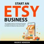 Start an Etsy Business, Ingrid Hendon