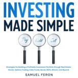 Investing Made Simple Strategies for..., Samuel Feron