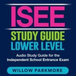 ISEE Study Guide Lower Level, Willow Parkmore