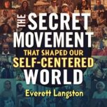 The Secret Movement That Shaped Our S..., Everett Langston