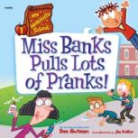 My Weirdtastic School 1 Miss Banks ..., Dan Gutman