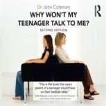 Why Wont My Teenager Talk to Me?, John Coleman