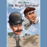 Who Were the Wright Brothers?, James Buckley, Jr.