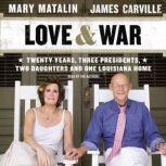 Love & War 20 Years, Three Presidents, Two Daughters and One Louisiana Home, James Carville