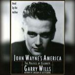 John Wayne's America The Politics of Celebrity, Garry Wills