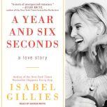 A Year and Six Seconds A Love Story, Isabel Gillies