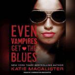 Even Vampires Get the Blues, Katie MacAlister