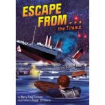 Escape from . . . the Titanic, Mary Kay Carson