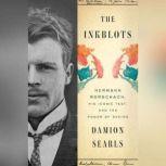 The Inkblots Hermann Rorschach, His Iconic Test, and the Power of Seeing, Damion Searls