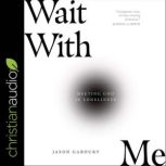 Wait with Me, Jason Gaboury