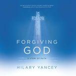 Forgiving God, Hilary Yancey