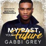 My Past, Your Future, Gabbi Grey