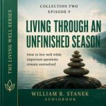 Living Through an Unfinished Season, William R. Stanek
