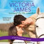 Rescued by the Rancher, Victoria James