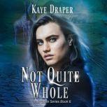 Not Quite Whole, Kaye Draper