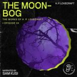 The MoonBog The Work of H. P. Lovec..., H. P. Lovecraft