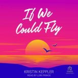 If We Could Fly, Kristin Keppler
