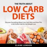 The Truth About Low Carb Diets, Elaine London
