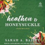 Heathen and Honeysuckle, Sarah A. Bailey