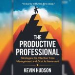 The Productive Professional, Kevin Hudson