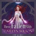These Fallen Gods, Catelyn Wilson