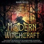 Modern Witchcraft Unlocking the Secr..., Mari Silva