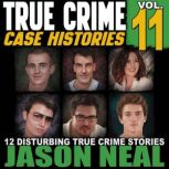 True Crime Case Histories  Volume 11..., Jason Neal