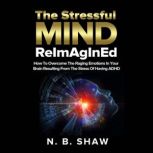 The Stressful Mind ReImAgInEd, N.B. Shaw