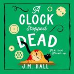 A Clock Stopped Dead, J.M. Hall