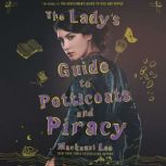 The Lady's Guide to Petticoats and Piracy, Mackenzi Lee