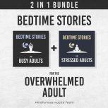 Bedtime Stories for the Overwhelmed A..., Mindfulness Habits Team