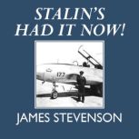 Stalins Had It Now!, James Stevenson