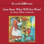 Jesse Bear, What Will You Wear?, Nancy White Carlstrom