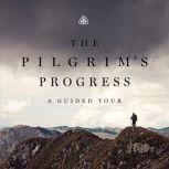 The Pilgrims Progress A Guided Tour..., Derek W. H. Thomas