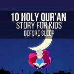 10 Holy Quran Story for Kids Before ..., Ahmeed