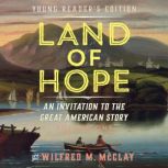 Land of Hope Young Reader's Edition An Invitation to the Great American Story, Wilfred M. McClay