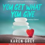 You Get What You Give, Karen Grey