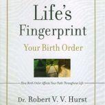 Lifes Fingerprint How Birth Order A..., Dr. Robert V. V. Hurst