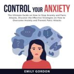 Control Your Anxiety The Ultimate Gu..., Emily Gordon