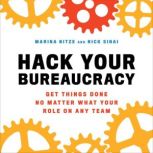 Hack Your Bureaucracy Get Things Done No Matter What Your Role on Any Team, Marina Nitze