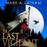The Last Vigilant, Mark A. Latham