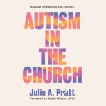 Autism in the Church, Julie A Pratt