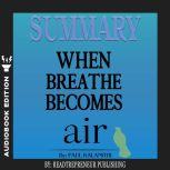Summary of When Breath Becomes Air by..., Readtrepreneur Publishing